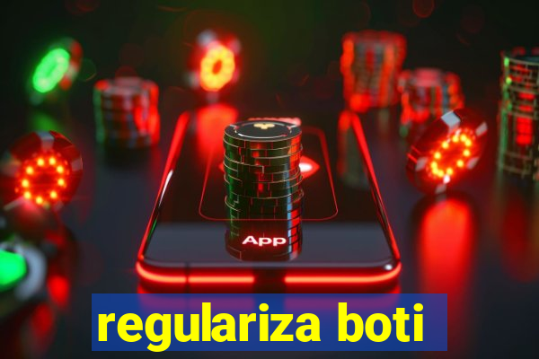 regulariza boti
